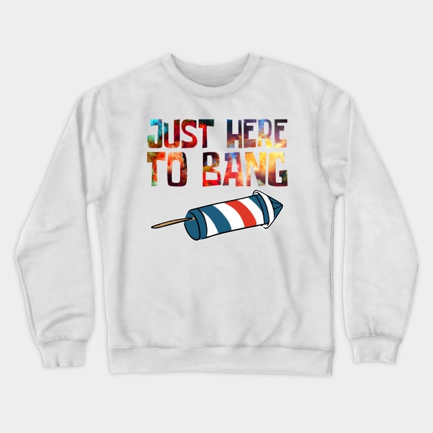 Just Here to Bang Crewneck Sweatshirt by CF.LAB.DESIGN